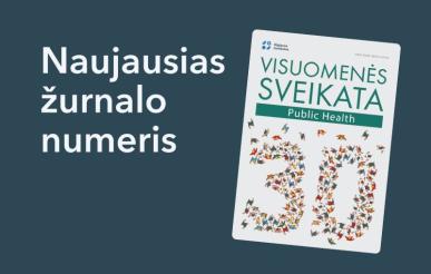 Naujame žurnalo „Visuomenės sveikata“ numeryje – platus visuomenės sveikatos tyrimų laukas
