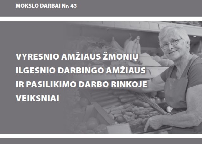 Naujame „Mokslo darbų“ serijos leidinyje – vyresnių žmonių pasilikimo darbo rinkoje aktualijos